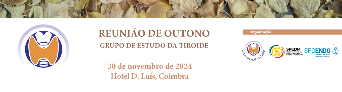 REUNIO DE OUTONO GRUPO DE ESTUDO DA TIROIDE / SOCIEDADE PORTUGUESA DE CIRURGIA ENDCRINA 